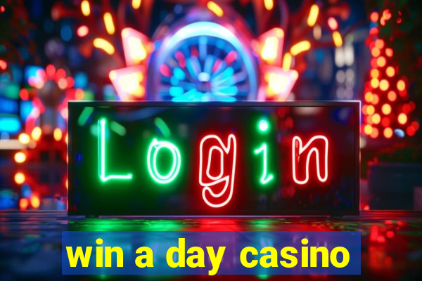 win a day casino