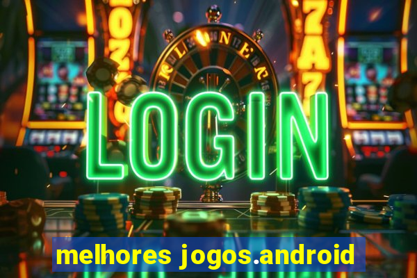 melhores jogos.android