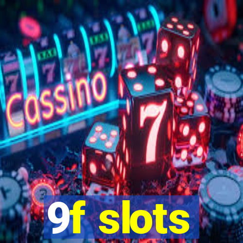 9f slots