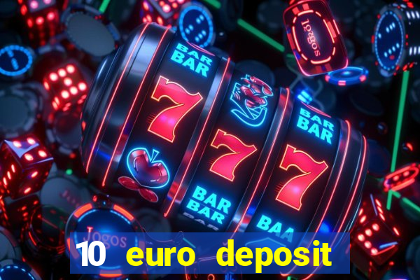 10 euro deposit bonus casino