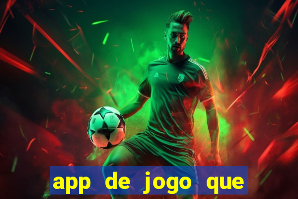 app de jogo que da dinheiro de verdade