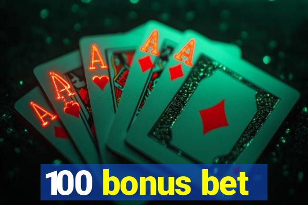 100 bonus bet