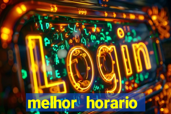 melhor horario jogar fortune tiger