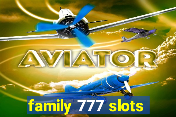 family 777 slots