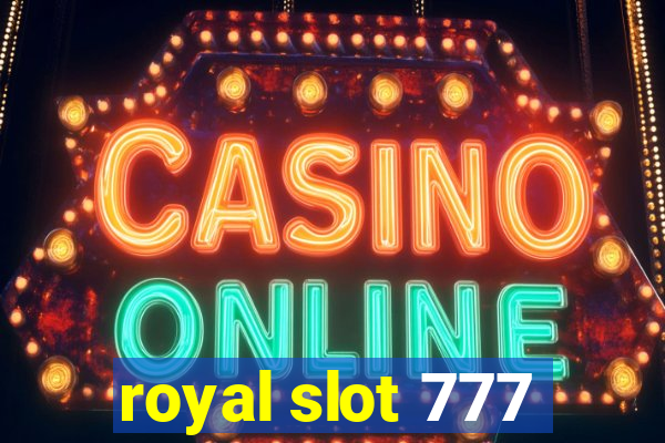 royal slot 777