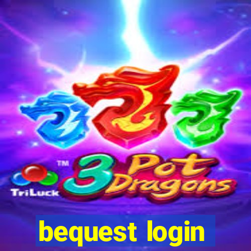 bequest login