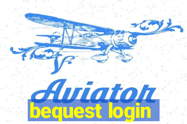 bequest login