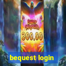 bequest login