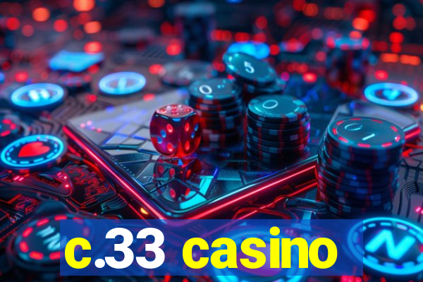 c.33 casino