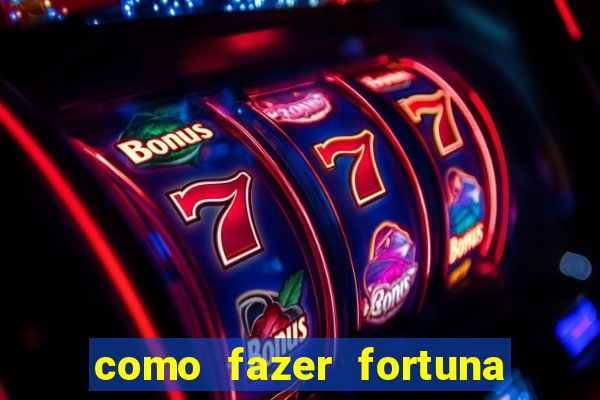 como fazer fortuna na internet