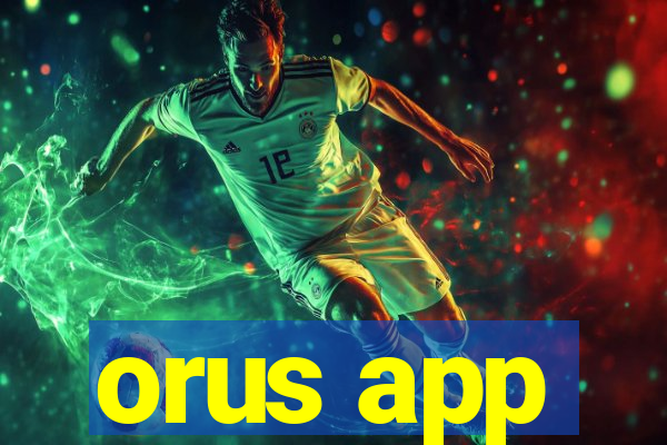 orus app