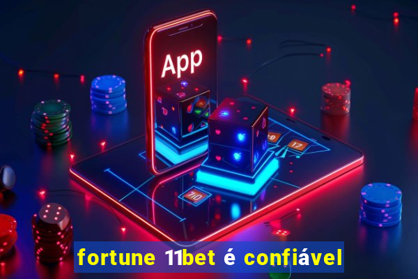 fortune 11bet é confiável