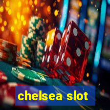 chelsea slot