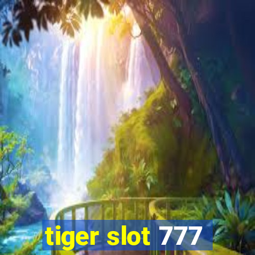 tiger slot 777