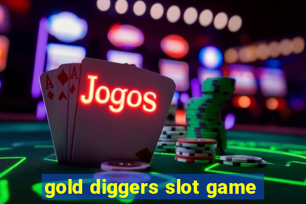 gold diggers slot game