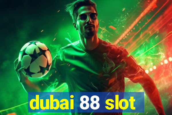 dubai 88 slot