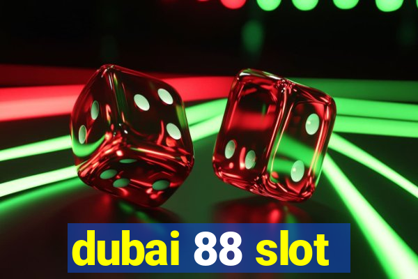 dubai 88 slot