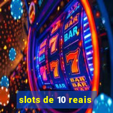 slots de 10 reais