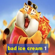 bad ice cream 1