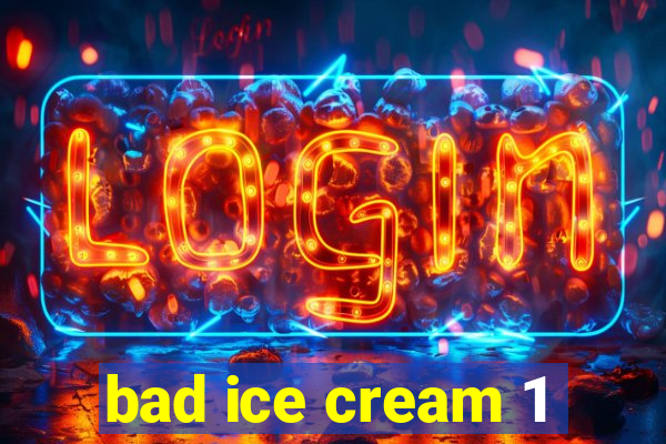 bad ice cream 1