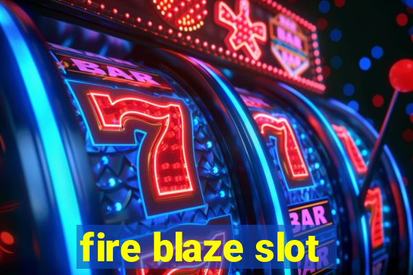 fire blaze slot