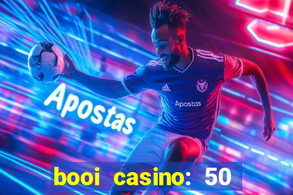 booi casino: 50 free spins no deposit