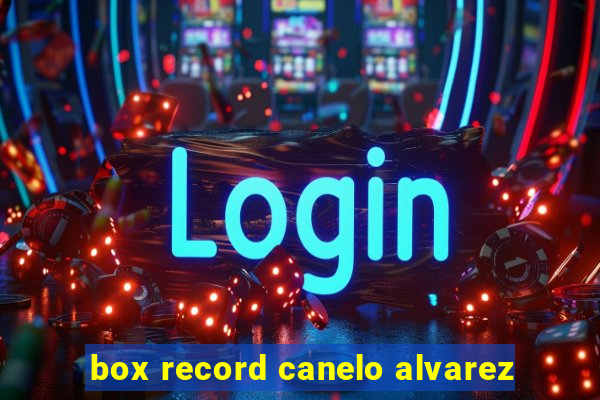 box record canelo alvarez