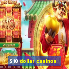 $10 dollar casinos