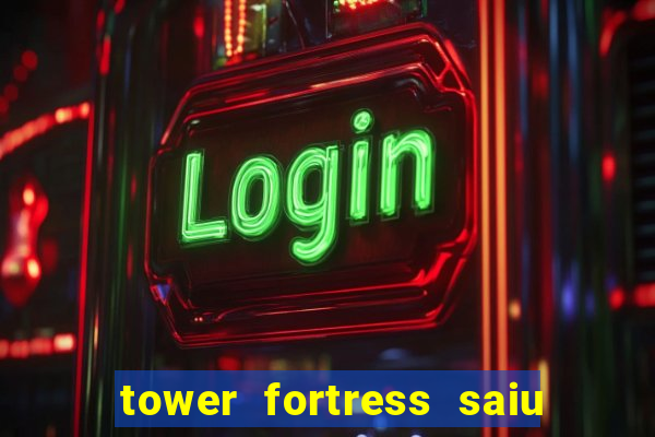 tower fortress saiu da play store