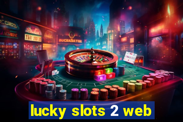 lucky slots 2 web