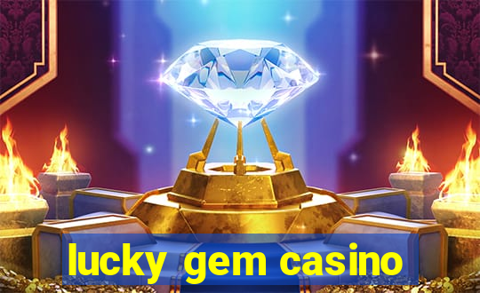 lucky gem casino