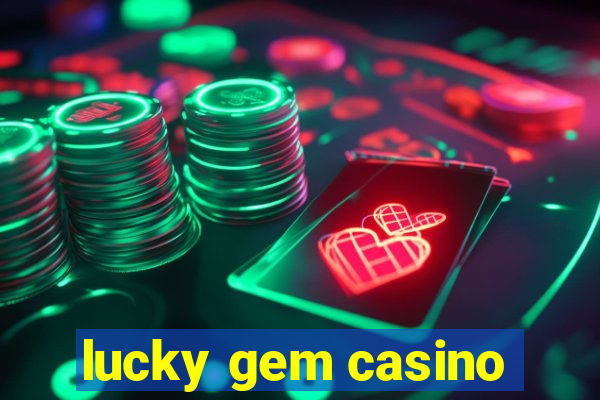 lucky gem casino