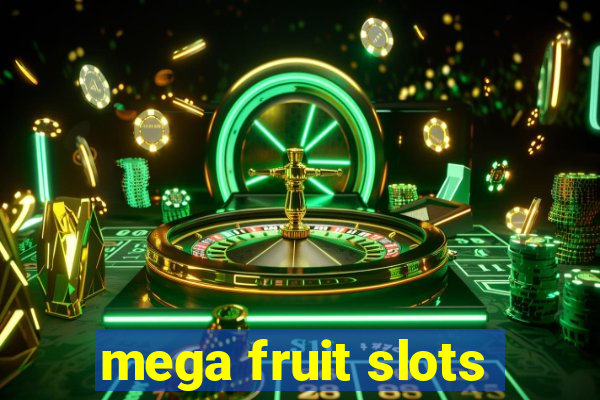 mega fruit slots