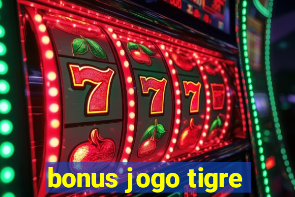 bonus jogo tigre