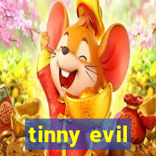 tinny evil