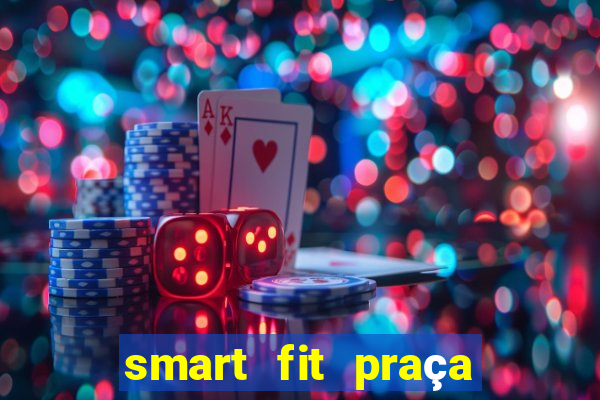 smart fit praça da arvore