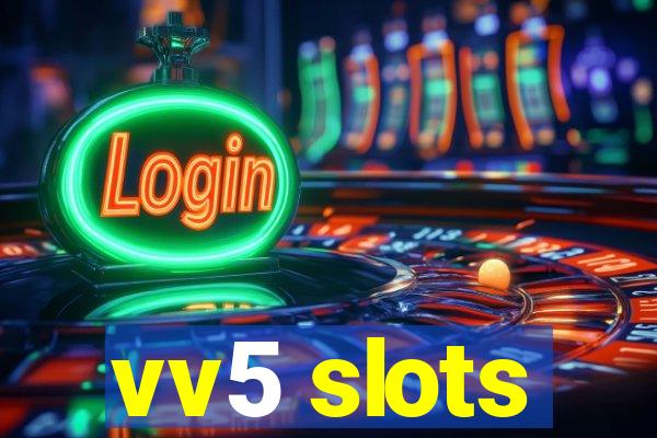 vv5 slots