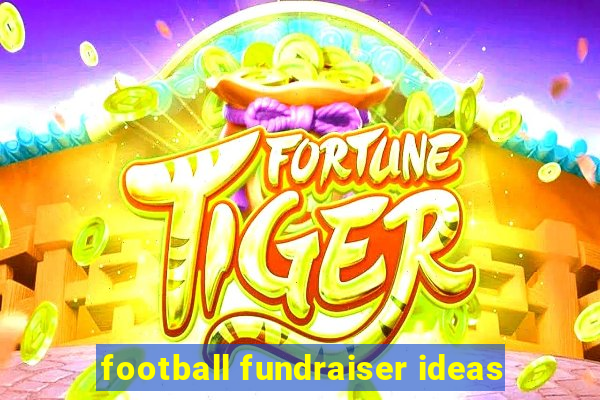 football fundraiser ideas