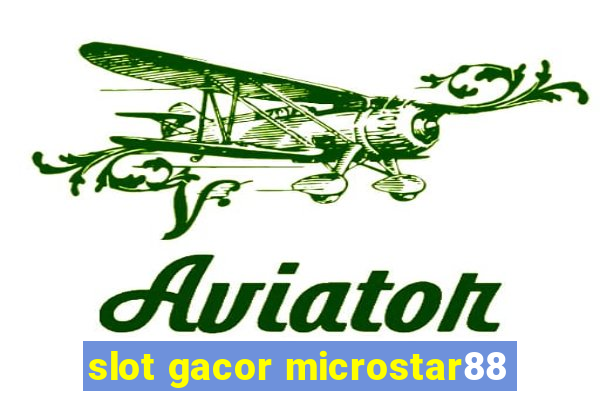 slot gacor microstar88