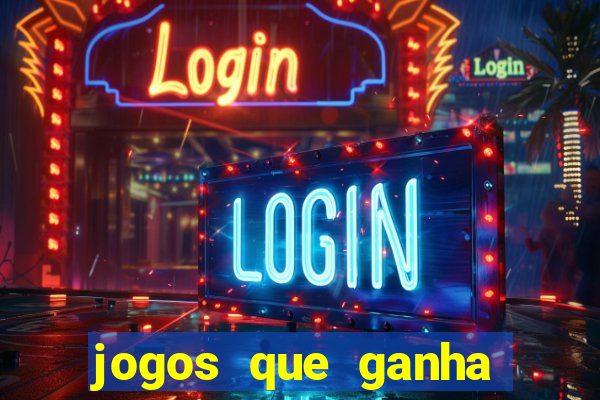 jogos que ganha dinheiro na internet