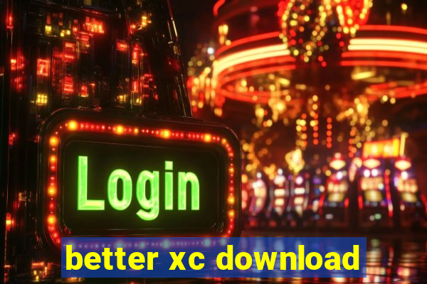 better xc download