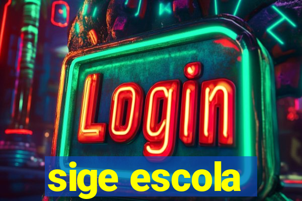 sige escola