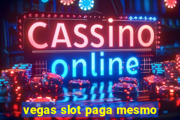 vegas slot paga mesmo