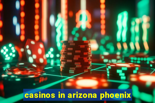 casinos in arizona phoenix