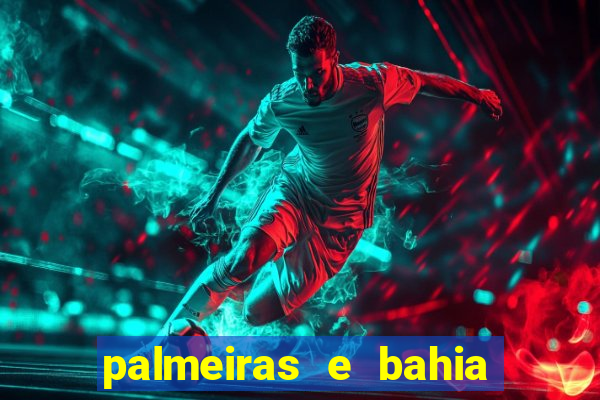 palmeiras e bahia onde assistir