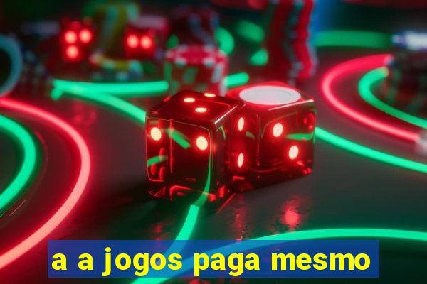 a a jogos paga mesmo