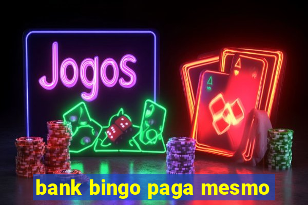 bank bingo paga mesmo