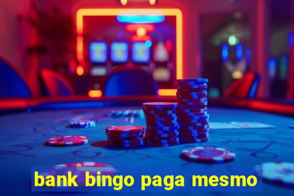 bank bingo paga mesmo