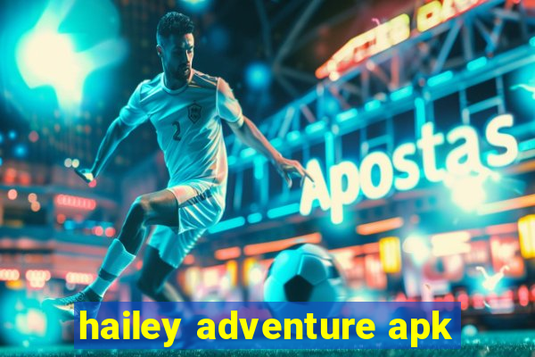 hailey adventure apk