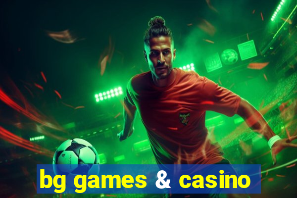 bg games & casino